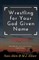 Wrestling for Your God Given Name