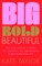 Big Bold Beautiful