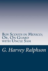 Boy Scouts in Mexico; Or, On Guard with Uncle Sam