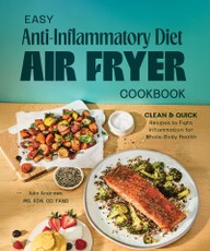 Easy Anti-Inflammatory Diet Air Fryer Cookbook