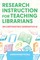 Research Instruction for Teaching Librarians