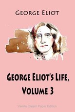 George Eliot's Life, Volume 3