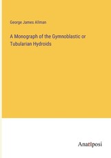 A Monograph of the Gymnoblastic or Tubularian Hydroids