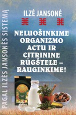 Neluošinkite organizmo actu ir citrinine rūgštele – rauginkime!