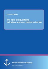 The role of advertising in Indian women's desire to be fair