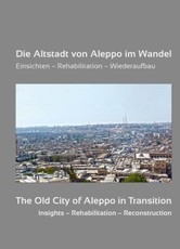 Die Altstadt von Aleppo im Wandel