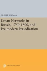 Urban Networks in Russia, 1750-1800, and Pre-Modern Periodization