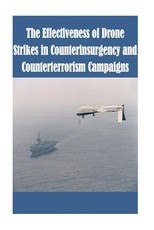 The Effectiveness of Drone Strikes in Counterinsurgency and Counterterrorism Campaigns