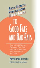 User's Guide to Good Fats and Bad Fats