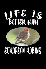 Life Is Better With European Robins