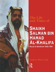 Wheatcroft, A: The Life and Times of Shaikh Salman Bin Al-Kh