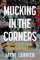 Mucking in the Corners