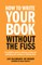 How To Write Your Book Without The Fuss