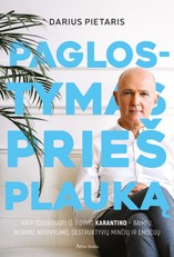 Paglostymas prieš plauką. Kaip išsivaduoti iš vidinio karantino – baimių, nerimo, nusivylimo, destruktyvių minčių ir emocijų