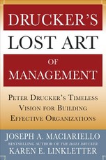 Drucker's Lost Art of Management: Peter Drucker's Timeless Vision for Building Effective Organizations
