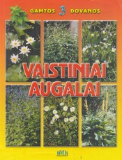 Vaistiniai augalai. Gamtos dovanos III