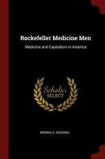 Rockefeller Medicine Men: Medicine and Capitalism in America