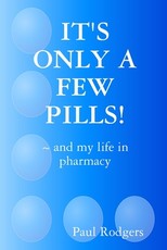 It's Only a Few Pills! and My Life in Pharmacy