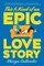 This Is Kind of an Epic Love Story