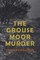 The Grouse Moor Murder