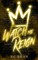 Watch Me Reign