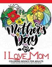 I Love Mom Coloring Book for Adults