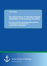 The Governance of Climate Change Adaptation in Developing Countries: The Case of National Disaster Management in Bangladesh and Pakistan in Comparative Perspective