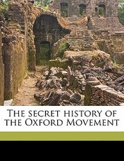 The Secret History of the Oxford Movement