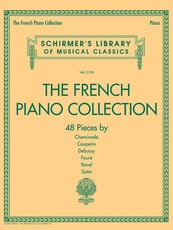The French Piano Collection - 48 Pieces by Chaminade, Couperin, Debussy, Faure, Ravel, and Satie