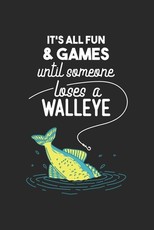 It's All Fun And Games Until Someone Loses A Walleye