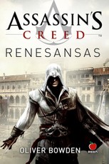 ASSASSIN`S CREED. RENESANSAS: romanas pagal vieną geriausių vaizdo žaidimų, kurio įvairioms platformoms parduota per 80 milijonų kopijų