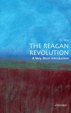 The Reagan Revolution: A Very Short Introduction