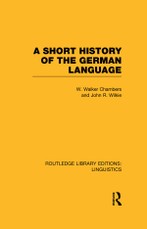 Chambers, W: Short History of the German Language (RLE Lingu