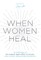 When Women Heal