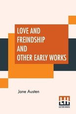 Love And Freindship And Other Early Works