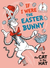 If I Were the Easter Bunny--By the Cat in the Hat