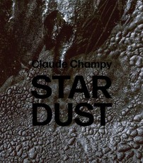 Dewald, G: Claude Champy: Stardust / Poussières d'étoiles