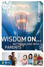 Wisdom On... Getting Along with Parents