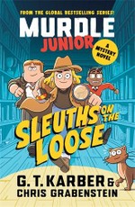 Murdle Junior Mysteries: Sleuths on the Loose