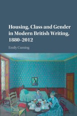 Housing, Class and Gender in Modern British Writing, 1880-2012