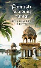PAMIRŠTŲ SVAJONIŲ RŪMAI: šią knygą reikia skaityti lėtai – tik taip pavyks pasimėgauti spalvingosios Indijos vaizdais, kvapais ir garsais