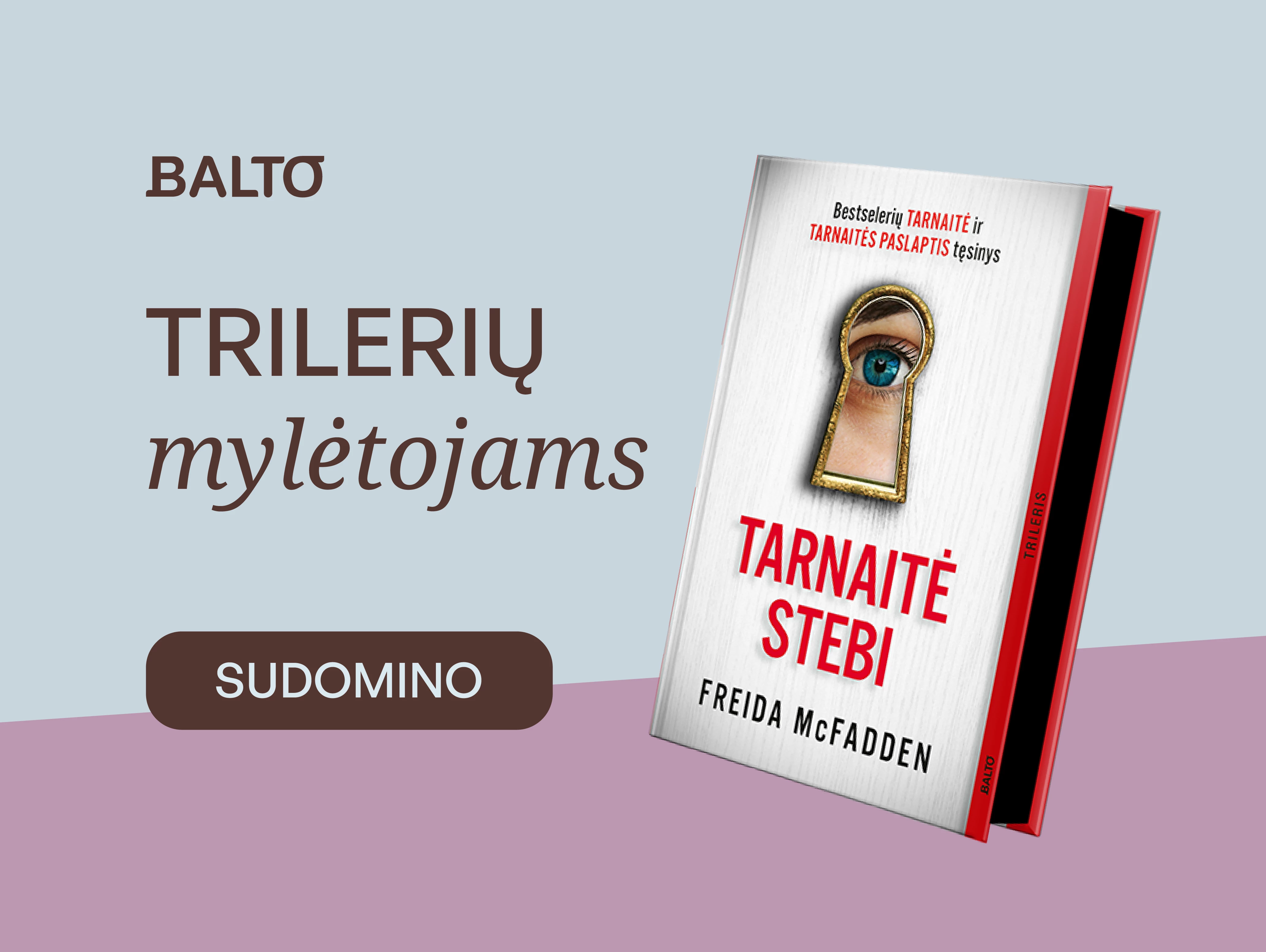 TARNAITĖ STEBI. Bestselerio „Tarnaitė“ ir „Tarnaitės paslaptis“ tęsinys!