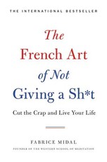 The French Art of Not Giving a Sh*t