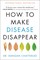 Chatterjee, R: How to Make Disease Disappear