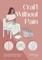 Craft without Pain