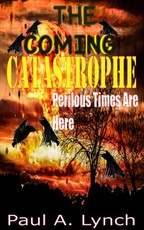 The Coming Catastrophe Perilous Times Are Here