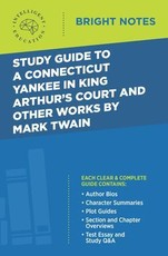 Study Guide to A Connecticut Yankee in King Arthur's Court and Other Works by Mark Twain