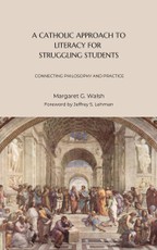 A Catholic Approach to Literacy for Struggling Students Volume 1