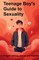 Teenage boys guide to sexuality