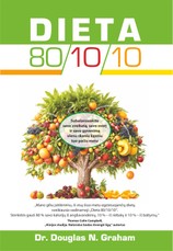 Dieta 80/10/10. Subalansuok savo sveikatą, savo svorį ir gyvenimą